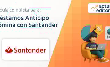 Préstamos Anticipo Nómina con Santander: Todo lo que necesitas saber