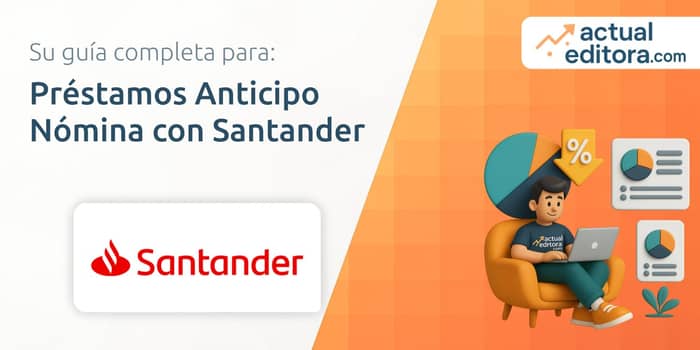 Préstamos Anticipo Nómina con Santander: Todo lo que necesitas saber